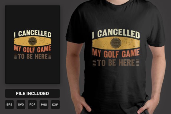 I Cancelled My Golf Game T-shirt Design: The Ultimate Resource for Humorous Apparel