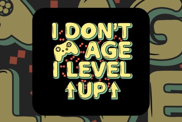 I Don't Age I Level Up: Game Life Shirt Design